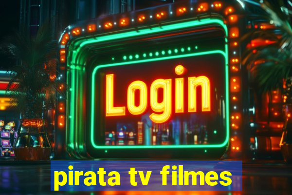 pirata tv filmes